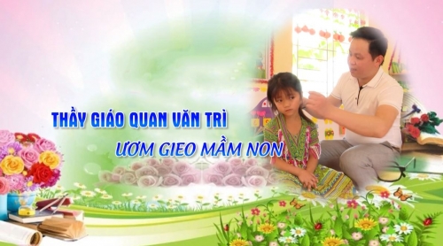 Thầy giáo Quan Văn Trì ươm gieo mầm non - Ngày 17/11/2022