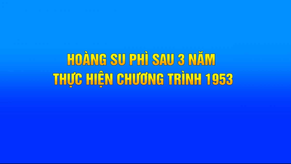 Hoàng Su Phì sau 3 năm triển khai chương trình 1953 - Ngày 10/12/2021